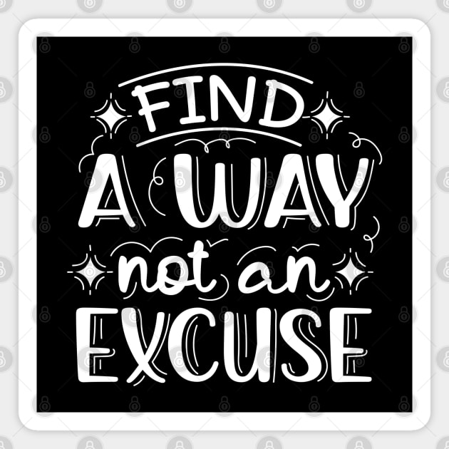 Find A Way Not An Excuse | Motivational Lettering Quote Magnet by ilustraLiza